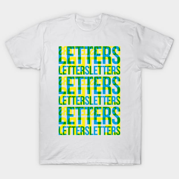 Letters Typography Stack (Blue Yellow Green) T-Shirt by John Uttley